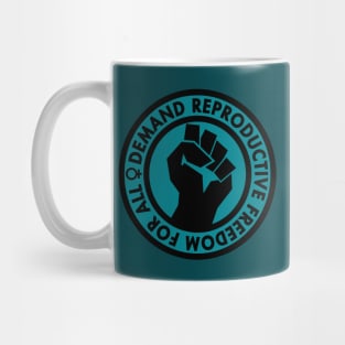 Demand Reproductive Freedom For All - teal Mug